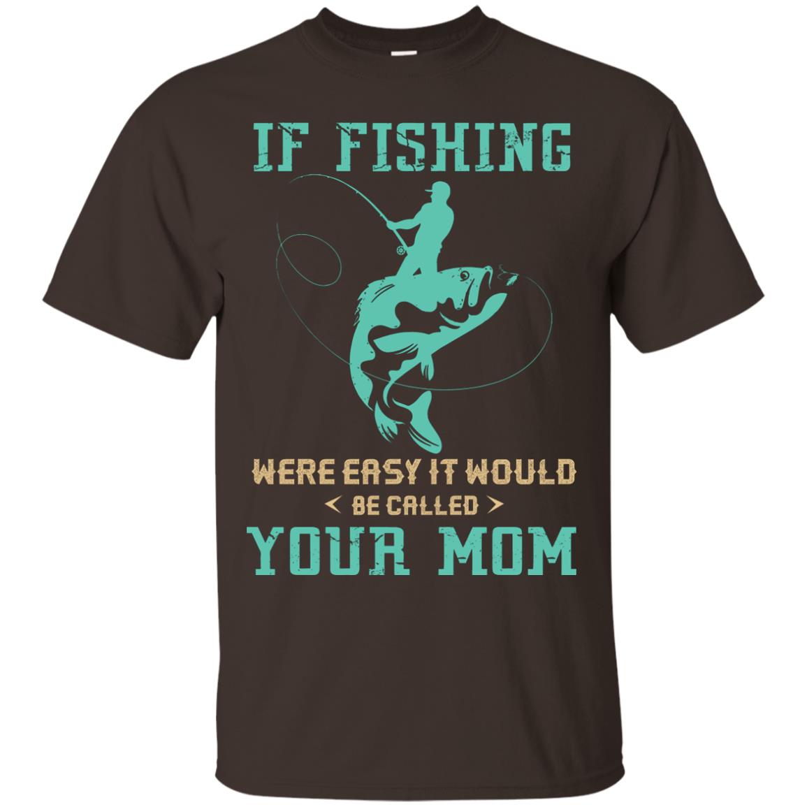 If Fishing Were Easy Funny Fisherman T-shirt Dark Chocolate