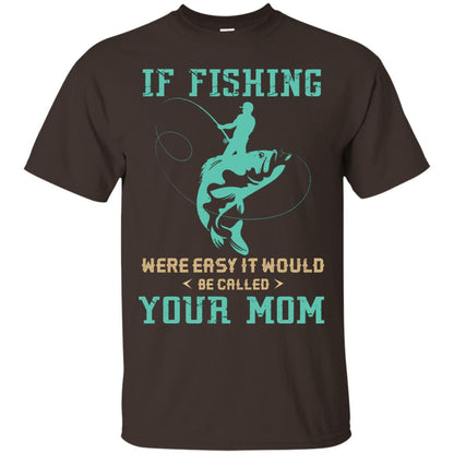 If Fishing Were Easy Funny Fisherman T-shirt Dark Chocolate