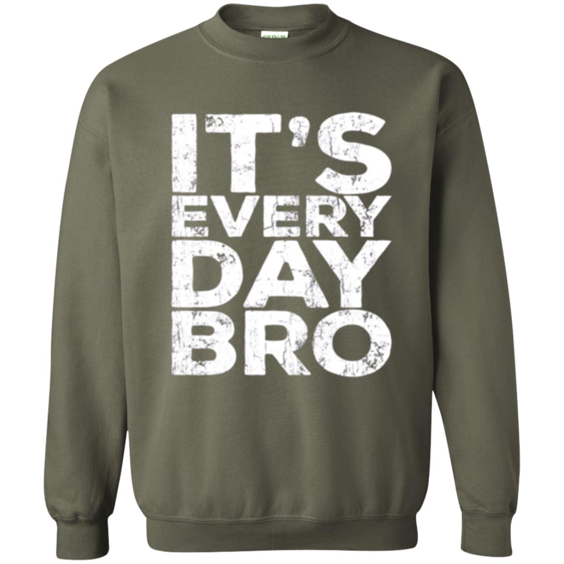 It_s Everyday Bro T-shirt Military Green