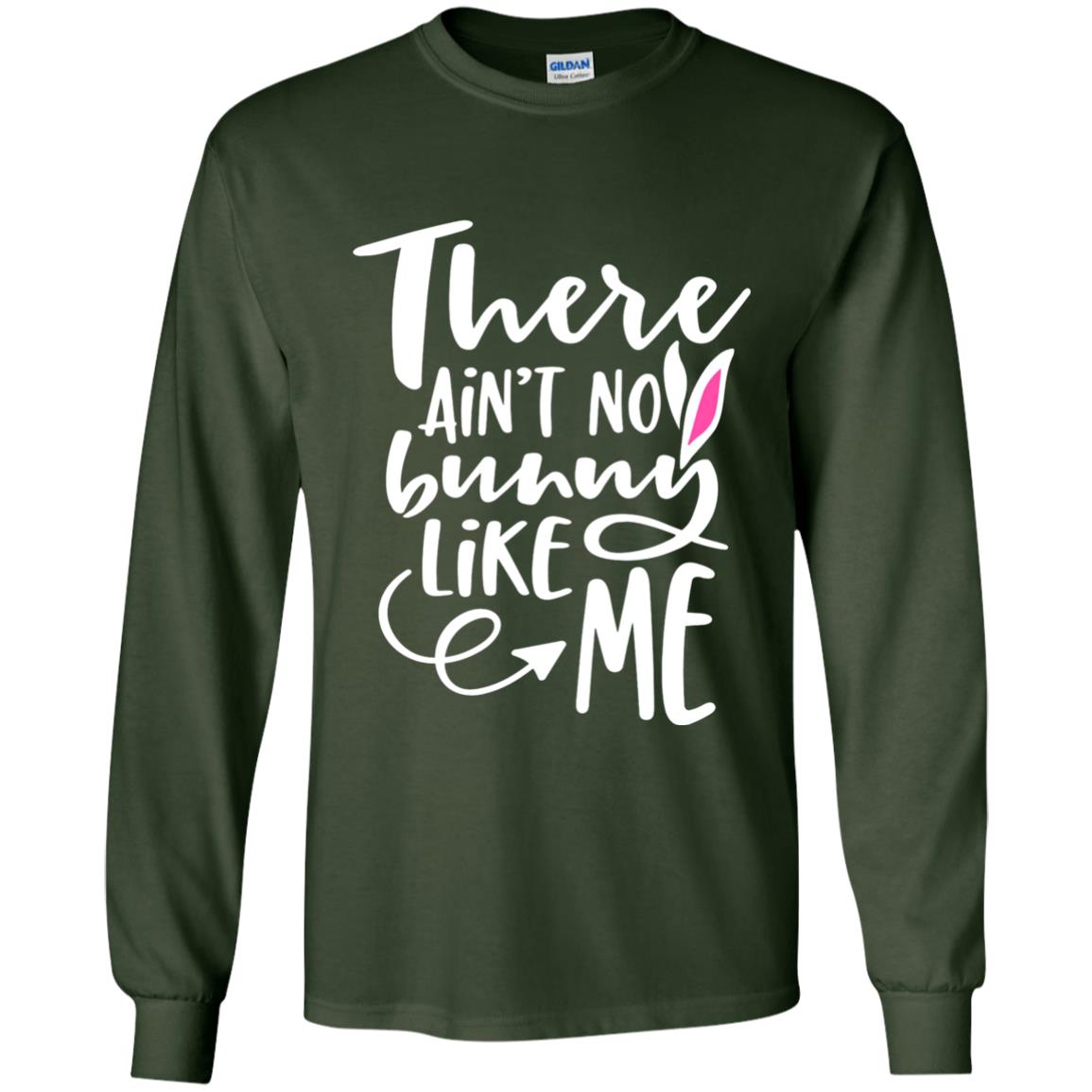 Funny Bunny Shirt There Aint No Bunny Like Me Forest Green
