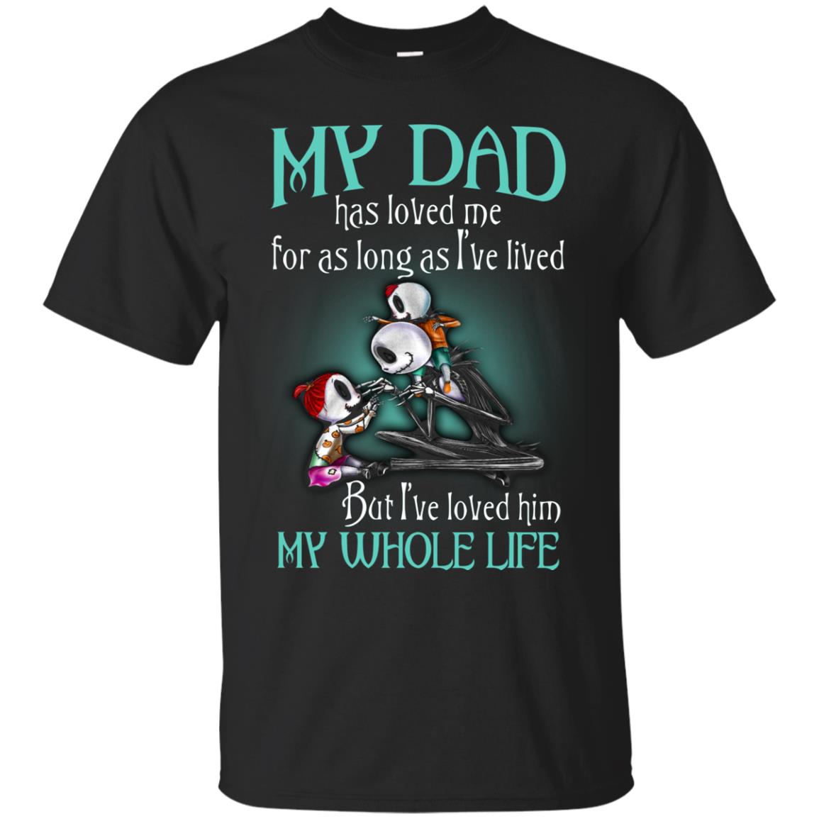 My Dad Has Loved Me As Long As I_ve Lived But I_ve Loved Him My Whole Life Children T-shirt Black