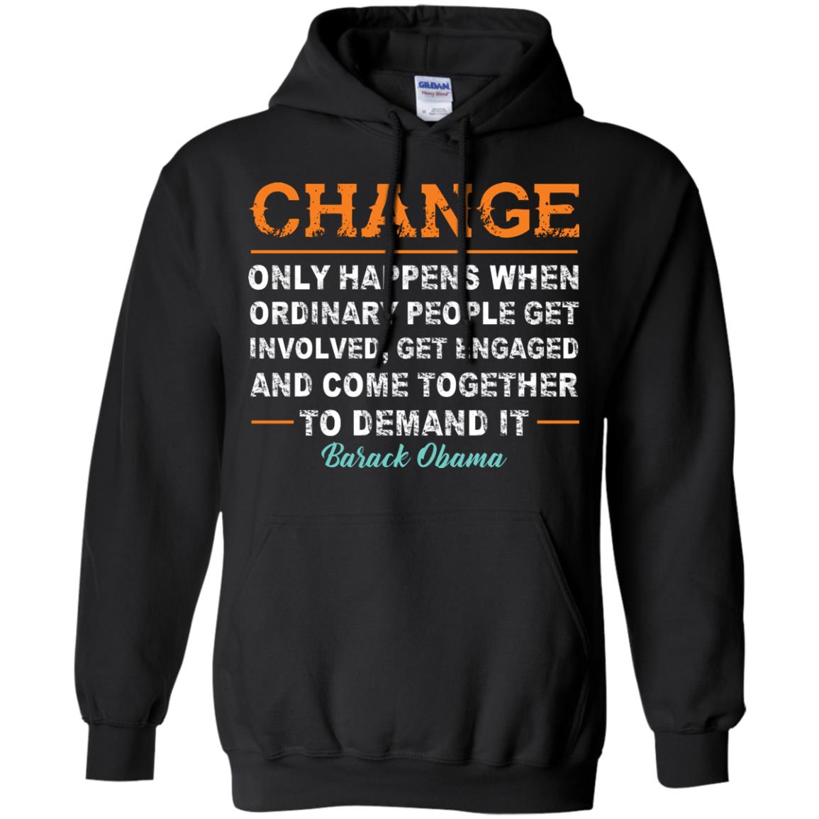 Change Only Happens When Ordinary People Get Involved, Get Engaged And Come Together To Demand It T-shirt Black