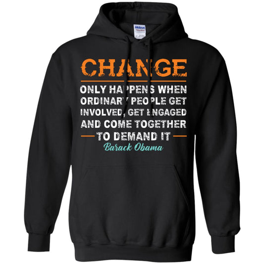 Change Only Happens When Ordinary People Get Involved, Get Engaged And Come Together To Demand It T-shirt Black