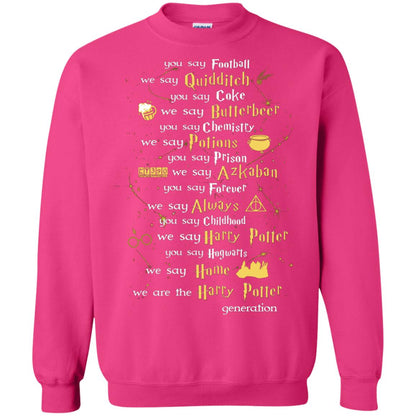 You Say Chilhood We Say Harry Potter You Say Hogwarts We Are Home We Are The Harry Potter ShirtG180 Gildan Crewneck Pullover Sweatshirt 8 oz.