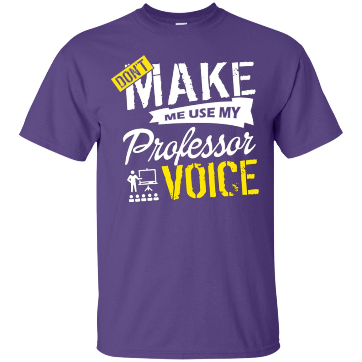 Professor T-shirt Don't Make Me Use My Professor Voice Purple