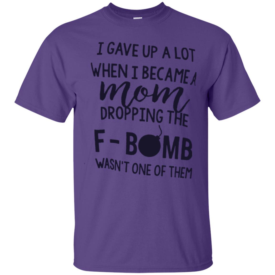 Mommy T-shirt I Gave Up A Lot When I Become A Mom Purple
