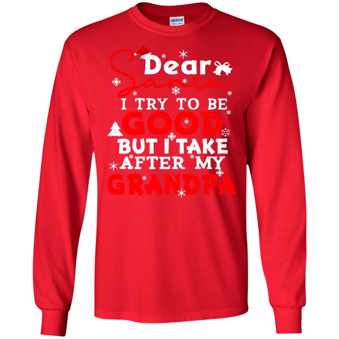 Dear Santa I Try To Be Good But I Take After My Grandpa Ugly Christmas Family Matching Shirt Red