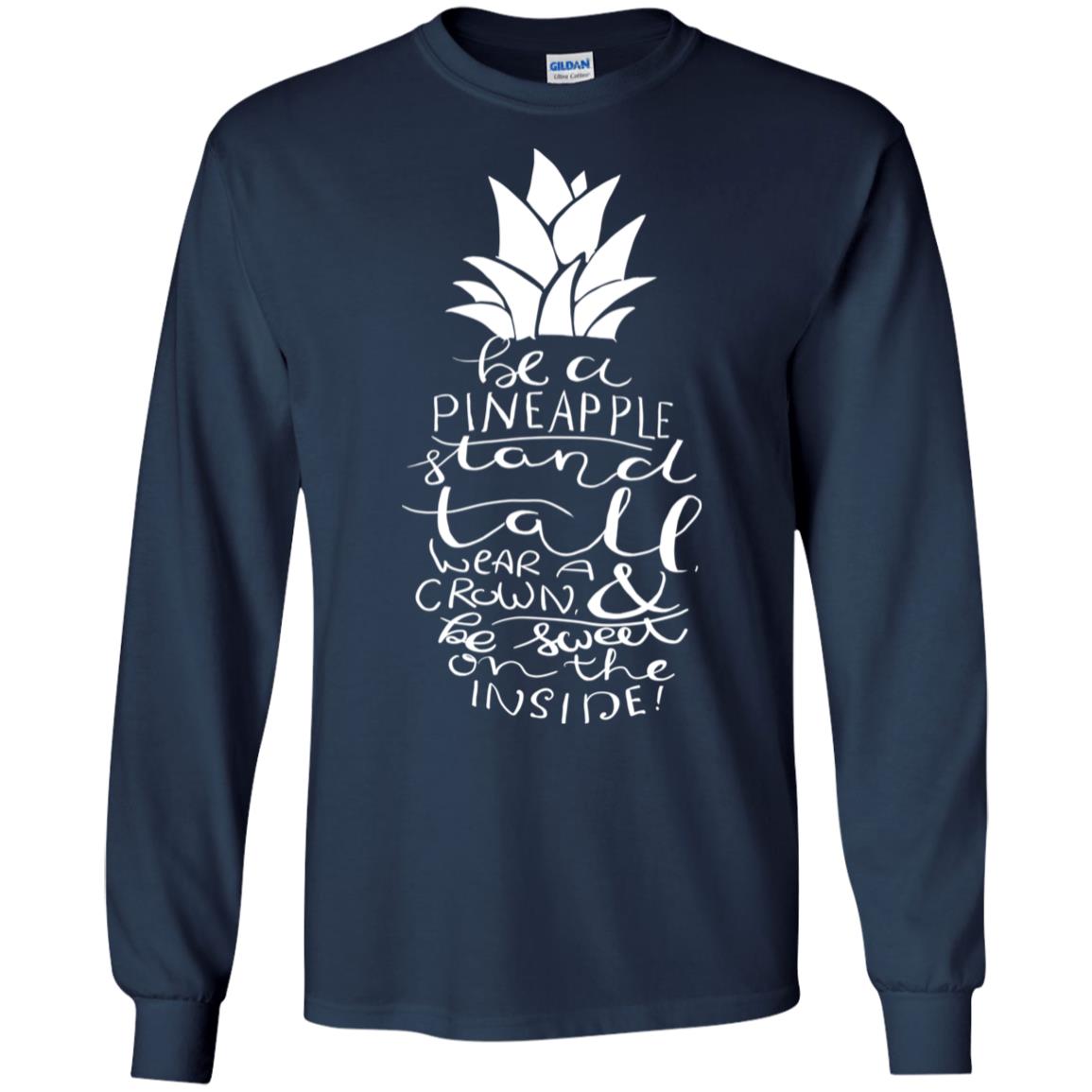 Be A Pineapple Stand Tall Wear A Crown And Be Sweet On The Inside Best Quote Shirt Navy