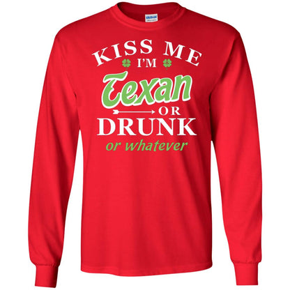 Saint Patrick's Day T-shirt Kiss Me I_m Texan Or Drunk Or Whatever Red