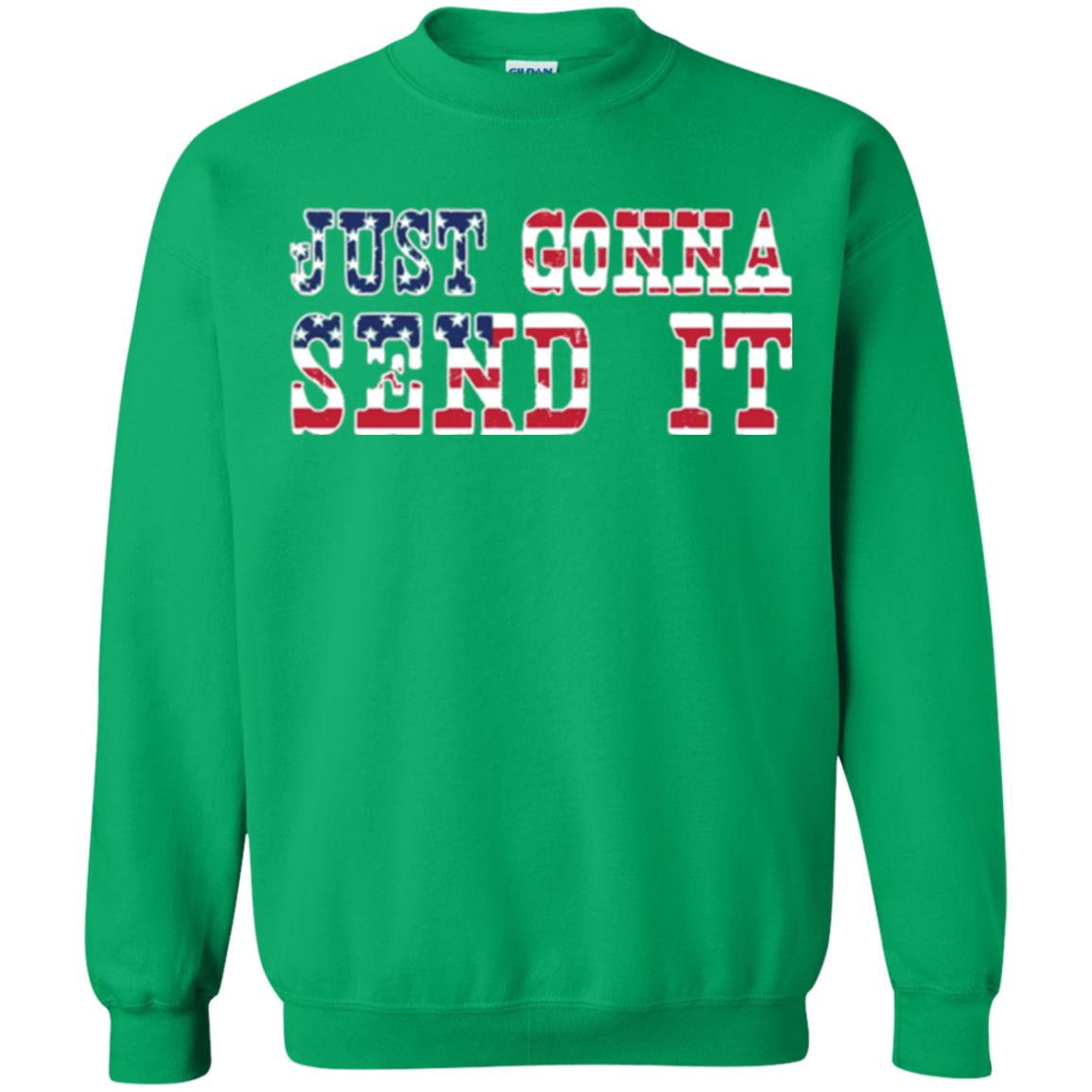 Patriotic Red White Blue T-shirt Just Gonna Send It Irish Green