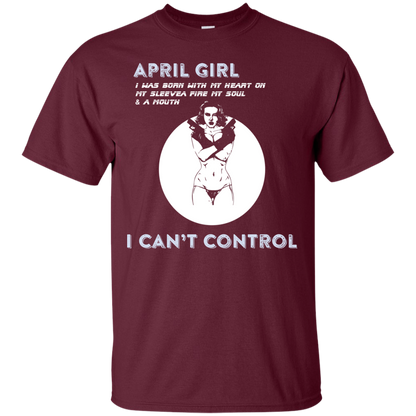 April Girl I Was Born With My Heart T-shirt Maroon