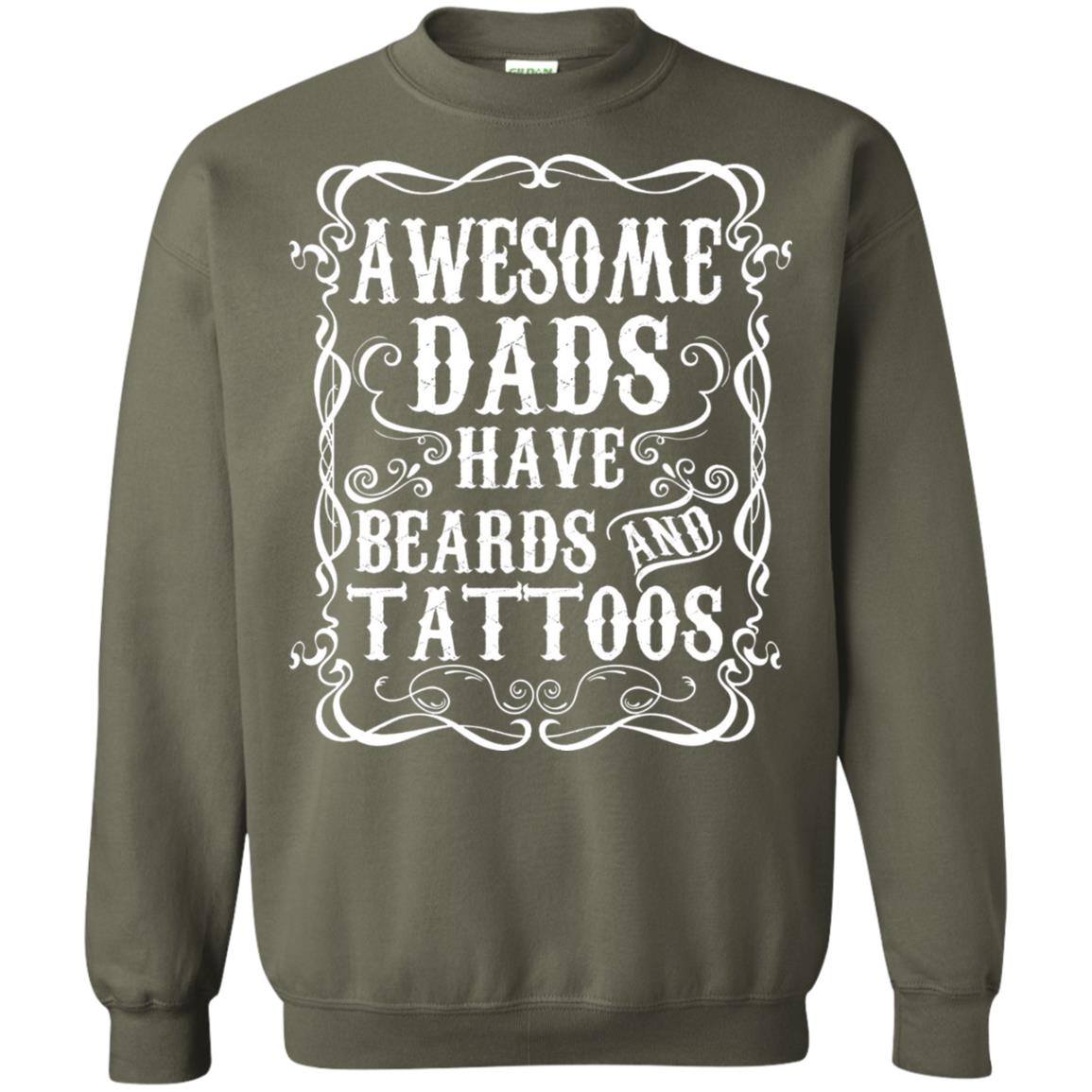 Awesome Dads Have Tattoos And Beards Funny Daddy T-shirt Military Green