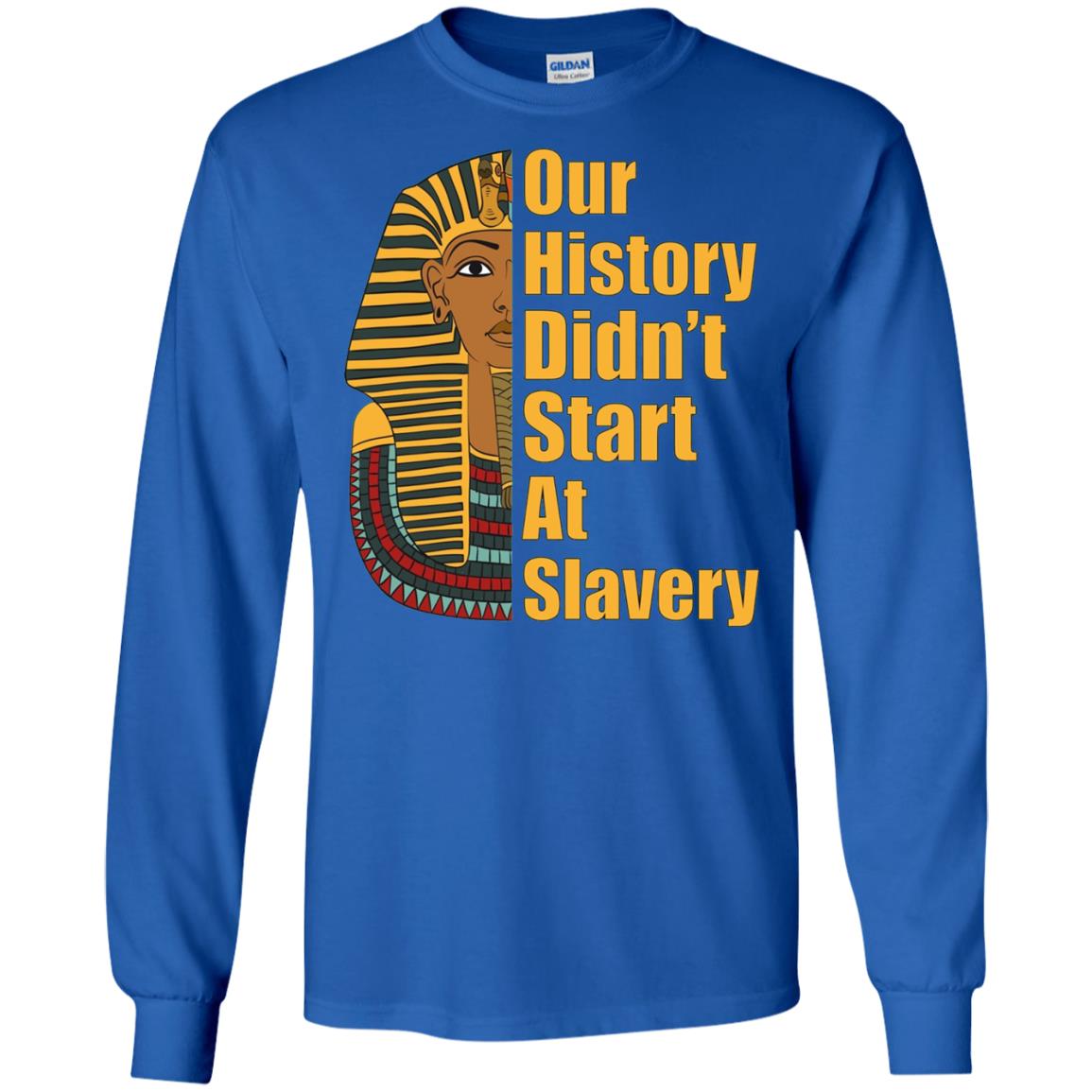 Proud African American T-shirt Black History Didn_t Start At Slavery Royal