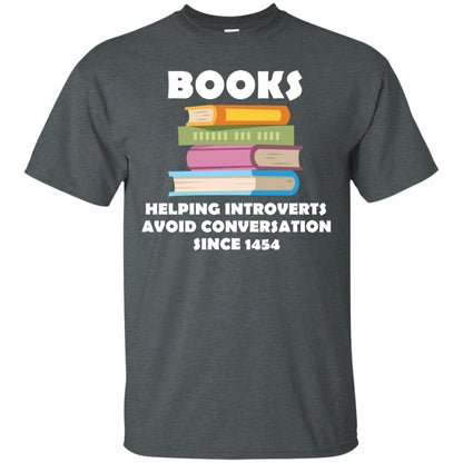 Books Helping Introverts Avoid Conversation Since 1454 Shirt Dark Heather