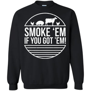 Bbq T-shirt Smoke 'em If You Got 'em