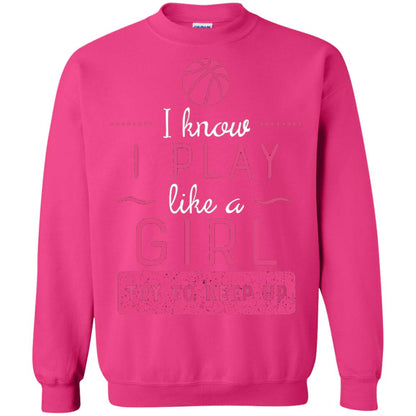 Basketball Shirt -girls Play Like A Girl Try To Keep Up Heliconia