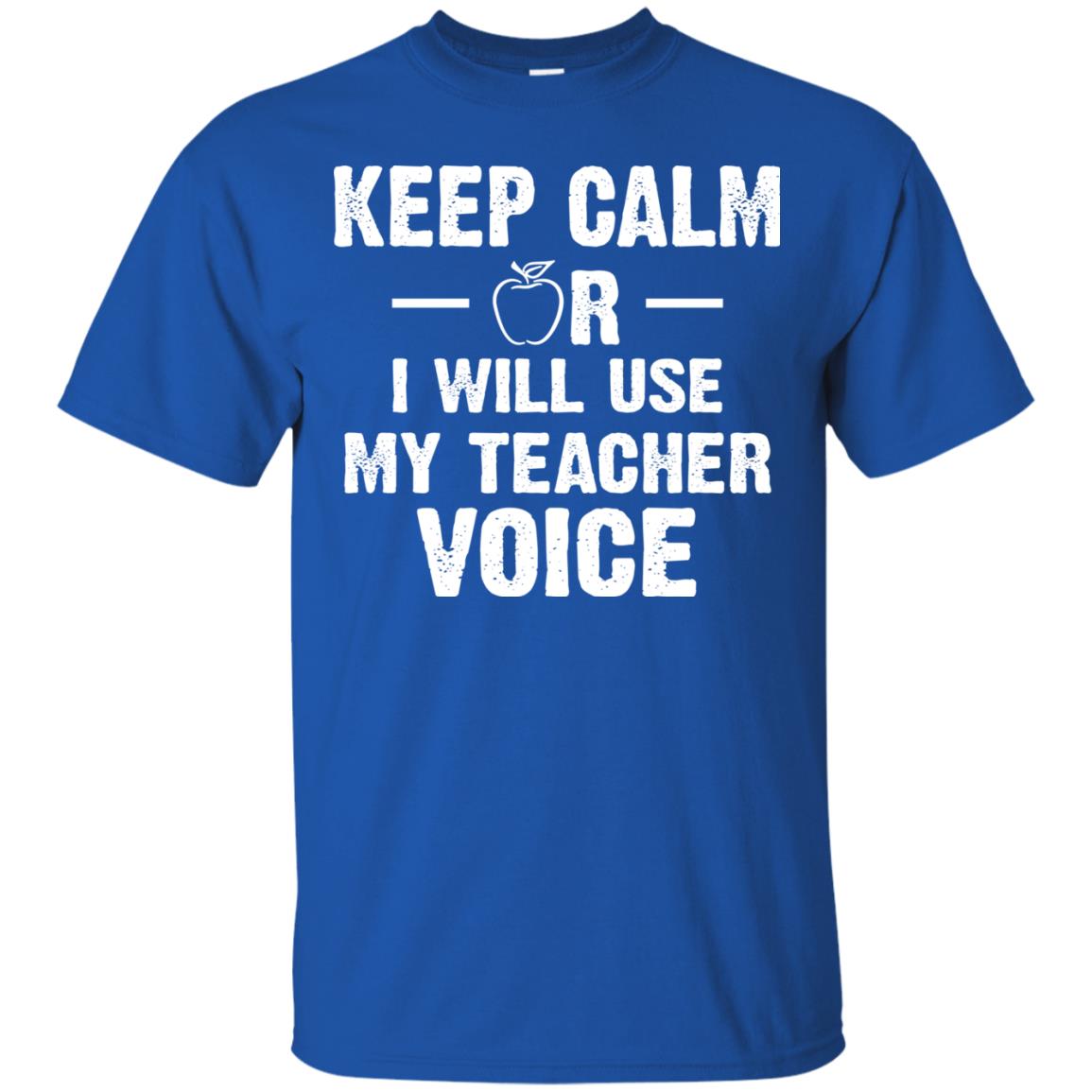 Keep Calm Or I Will Use My Teacher Voice Royal