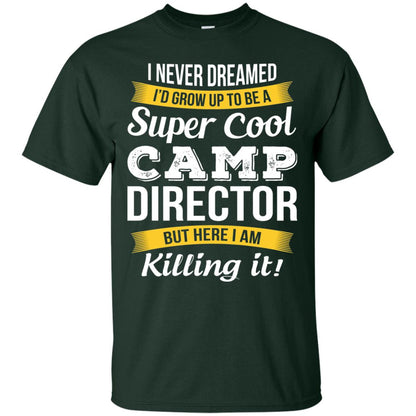 I Would Grow Up To Be Super Cool Camp Director Shirt Forest