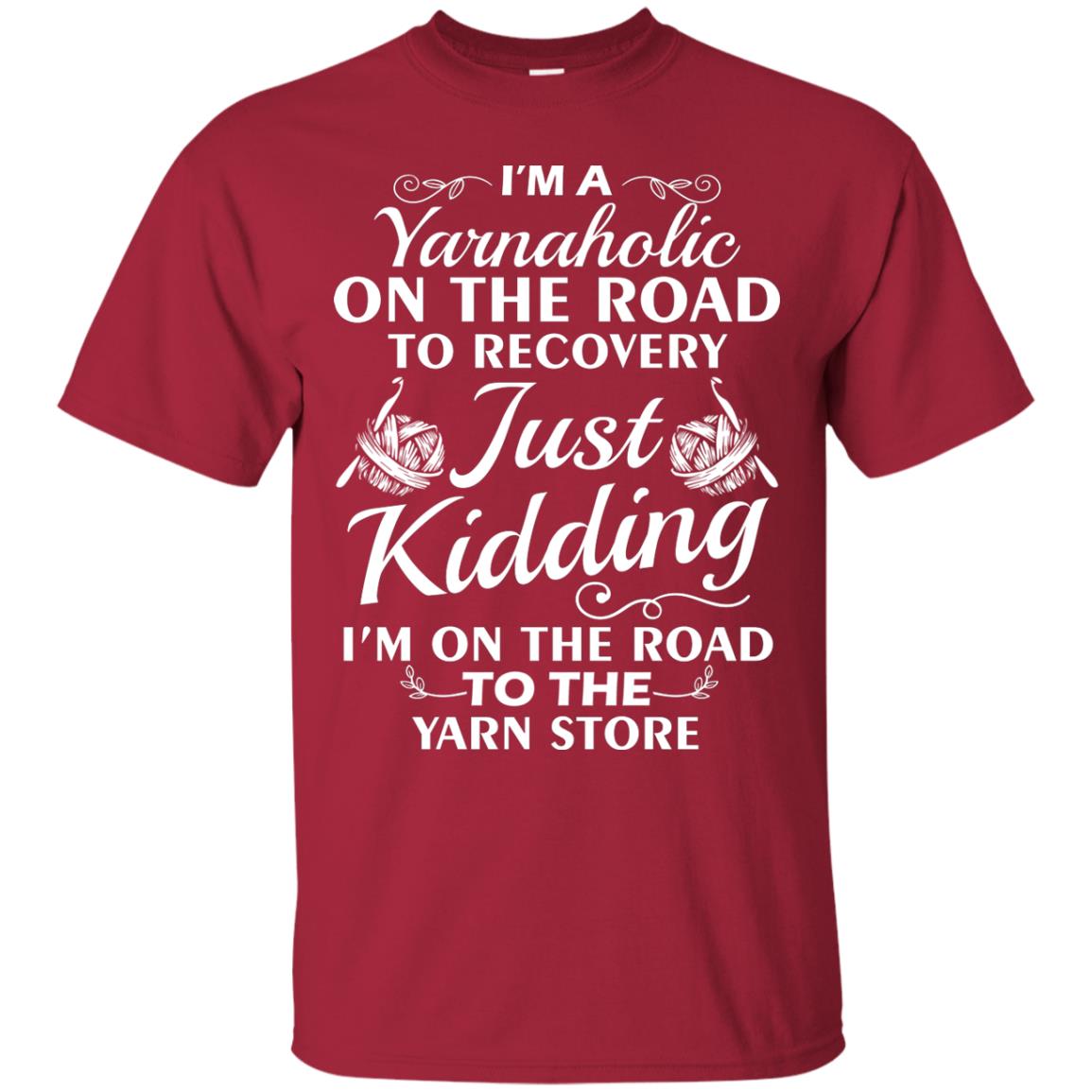 I_m A Yarnaholic On The Road Crochet Yarn T-shirt For Knitting Yarnaholic Cardinal