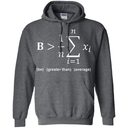 Be Greater Than Average Funny Math Quote T-shirt Dark Heather
