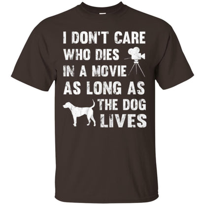 Dog Lover T-shirt I Don't Care Who Dies In Movie Dark Chocolate