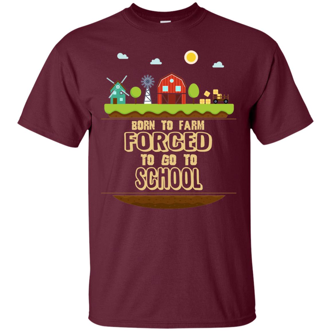 Born To Farm Forced To Go To School Farmer First Day Of School Shirt Maroon