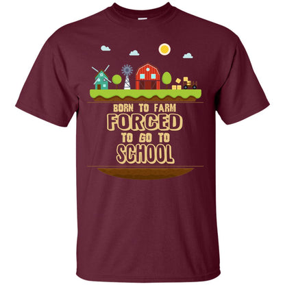 Born To Farm Forced To Go To School Farmer First Day Of School Shirt Maroon