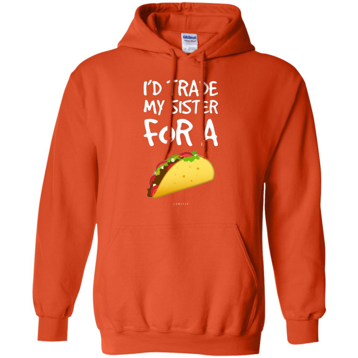 Id Trade My Sister For A Taco Shirt. Funny Taco T-shirt Orange