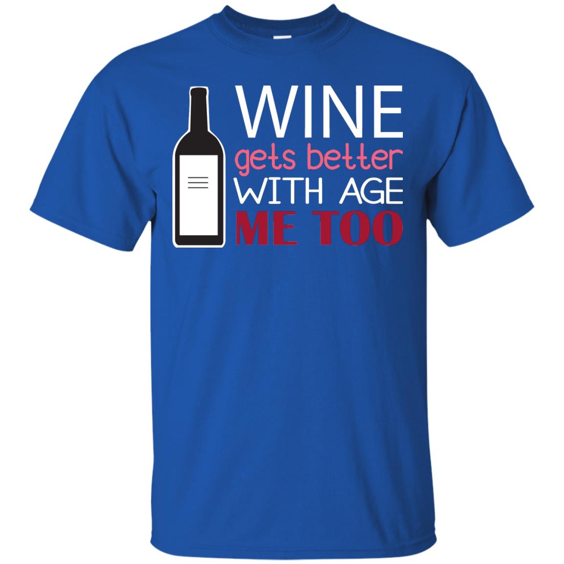 Wine Gets Better With Age Me Too Wine Lover T-shirt Royal