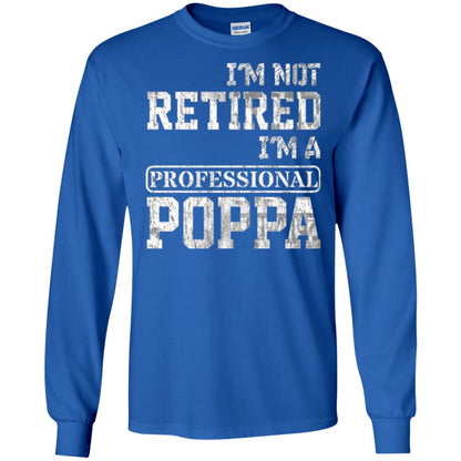 Papa T-shirt I_m Not Retired I_m A Professional Poppa Royal
