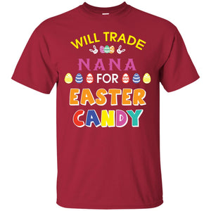 Will Trade Nana For Easter Candy Family T-shirt For Easter Holiday