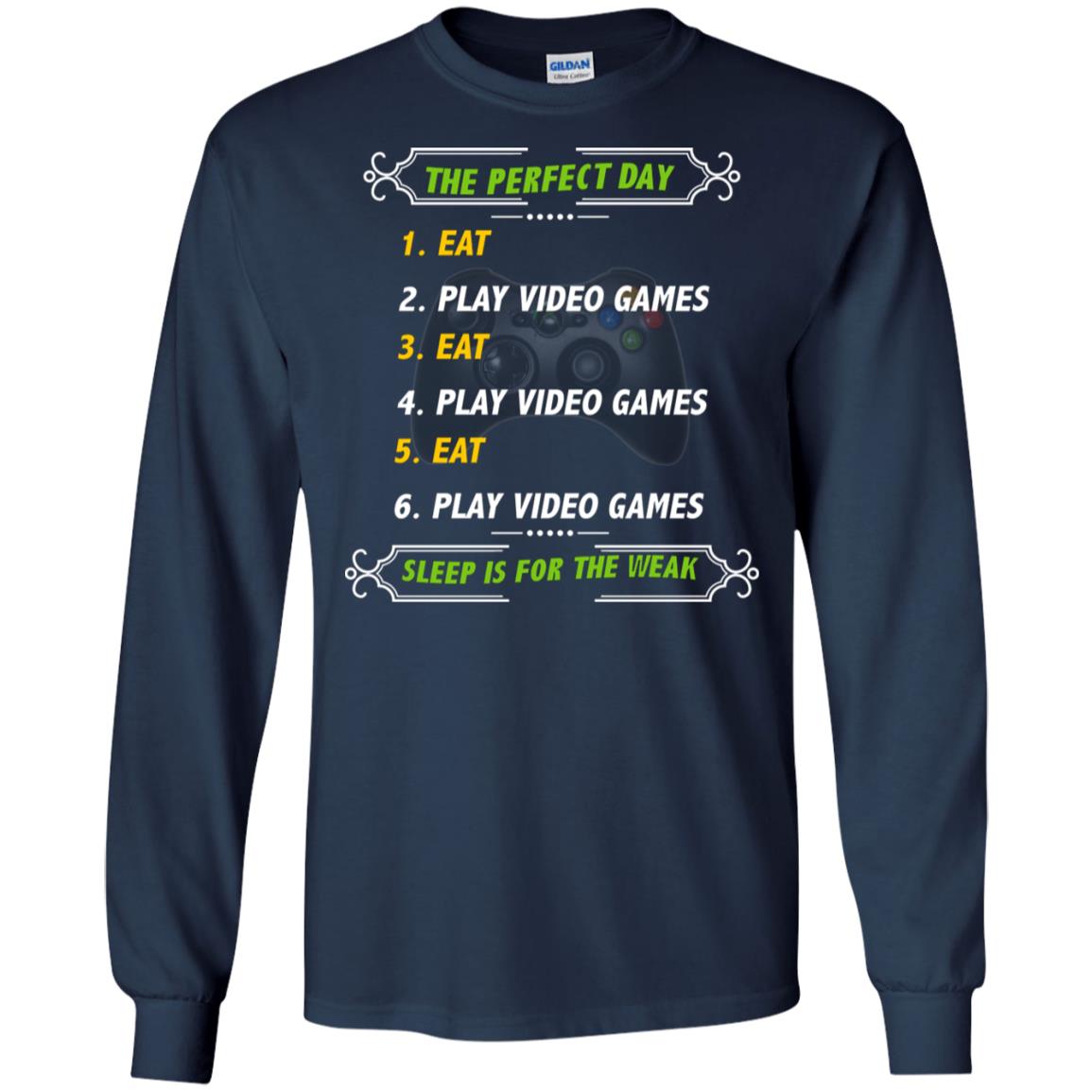 The Perfect Day Eat Play Video Games Sleep For The Weak Gaming Gift Shirt Navy