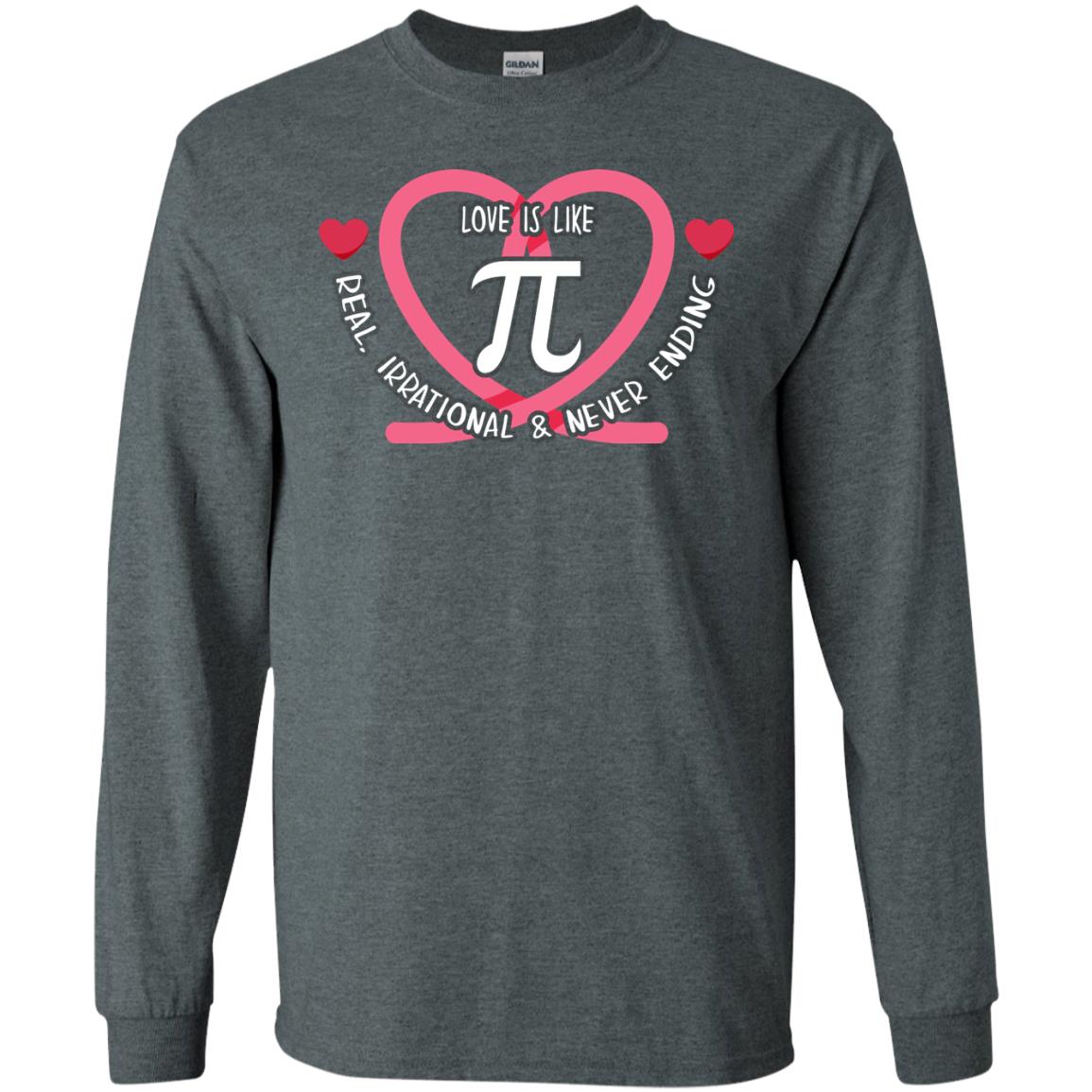 Pi Day T-shirt Love Is Like Pi Real Irrational And Never Ending Dark Heather