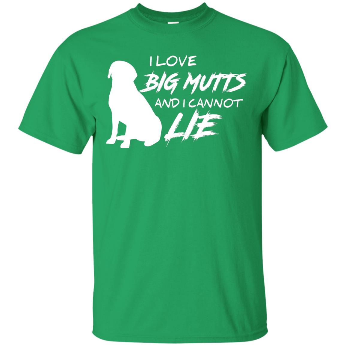 Dog Lover T-shirt I Love Big Mutts And I Cannot Lie Irish Green