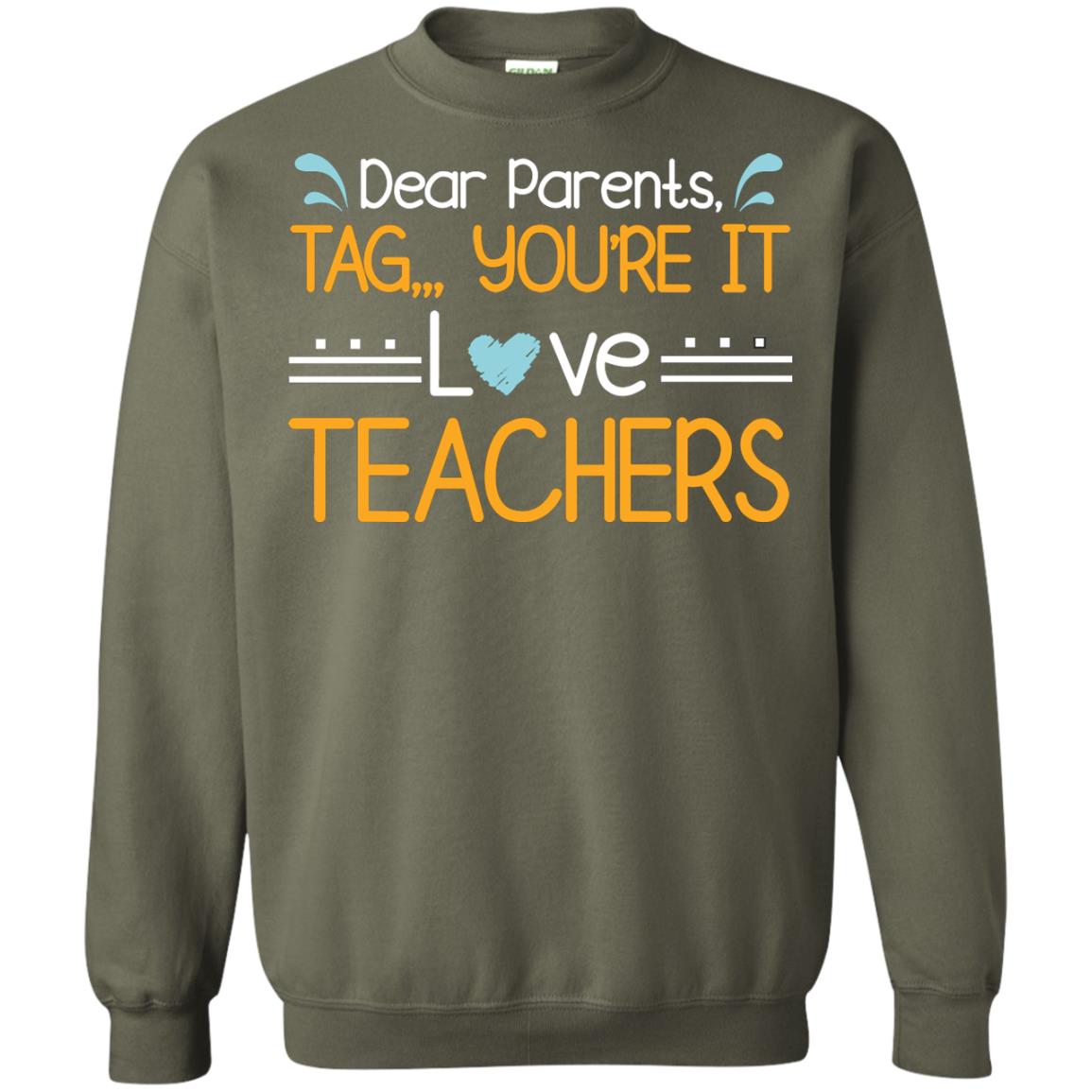 Dear Parents Tag You_re It Love Teachers Last Day Of School Shirt Military Green