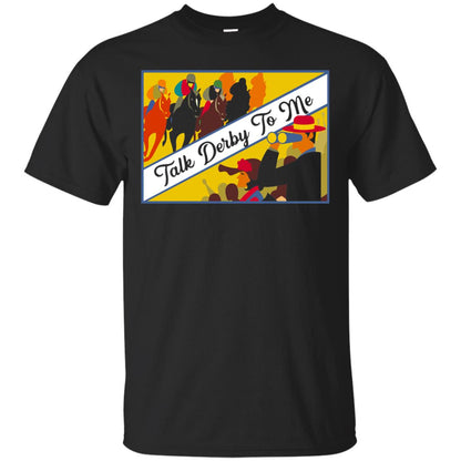 Kentucky Horse Racing Derby Day 2018 Talk Derby To Me Shirt Black