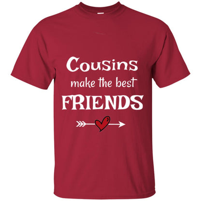Cousins Make The Best Friends T-shirt Cardinal