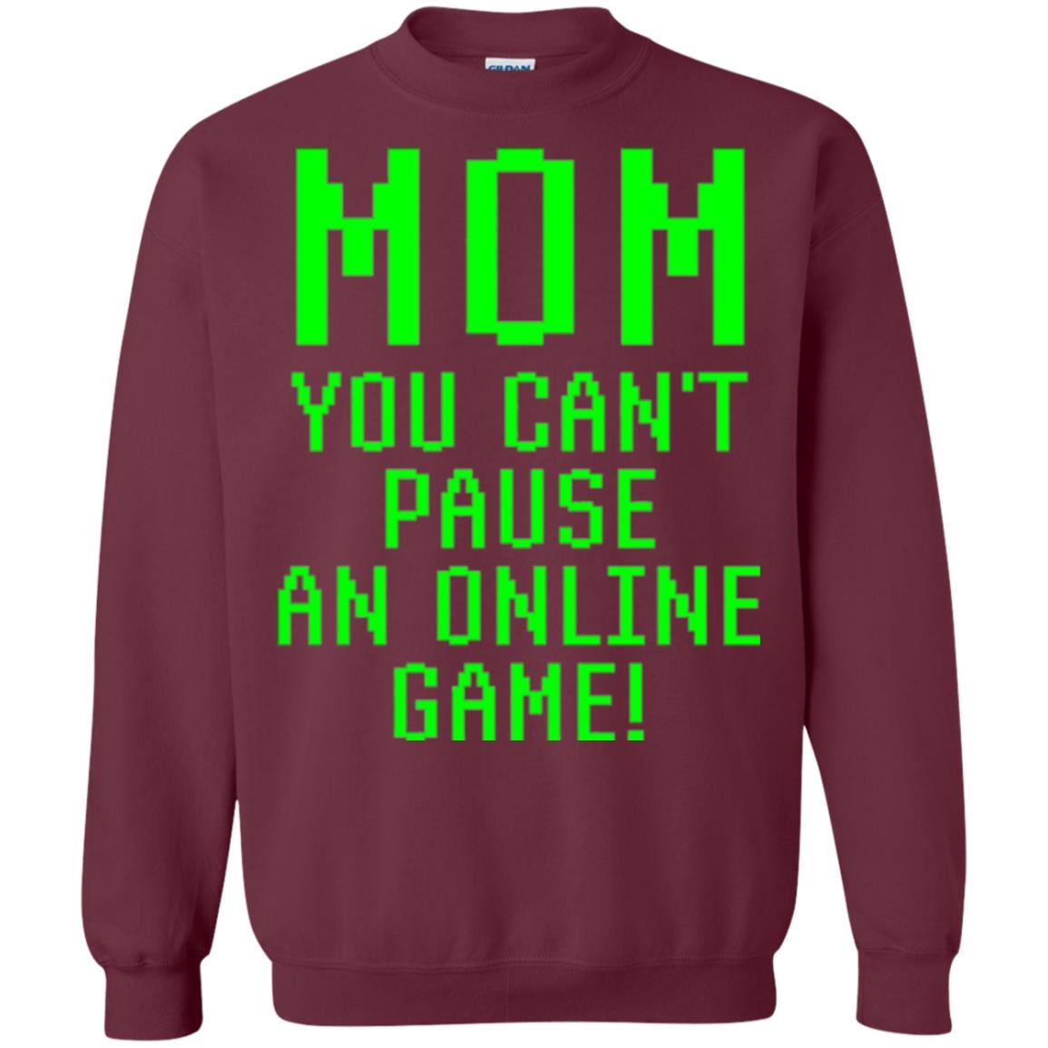 Gamer T-shirt Mom You Can't Pause An Online Game Maroon