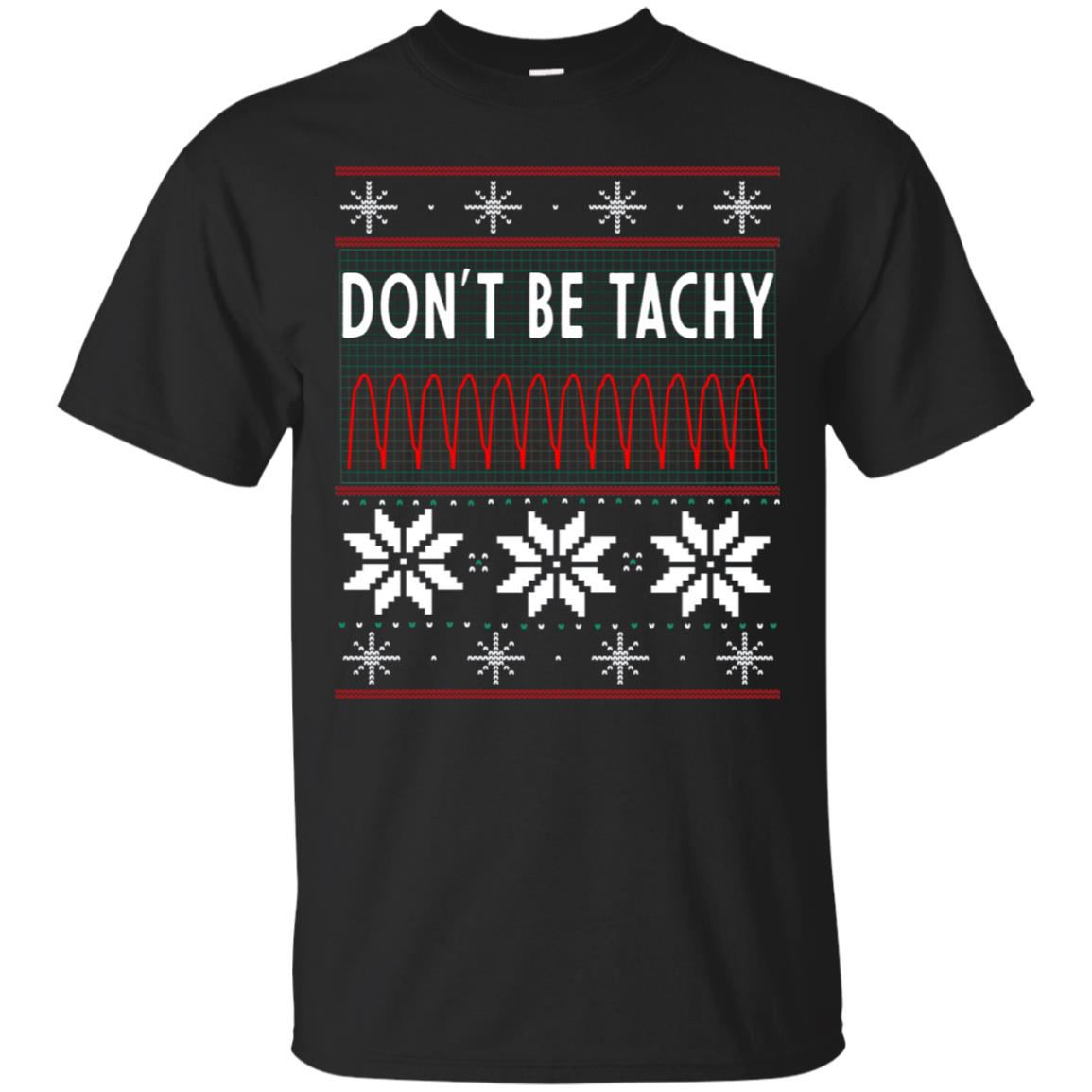 Don't Be Tachy Electrocardiogram Nursing Quote X-mas Gift Shirt Black