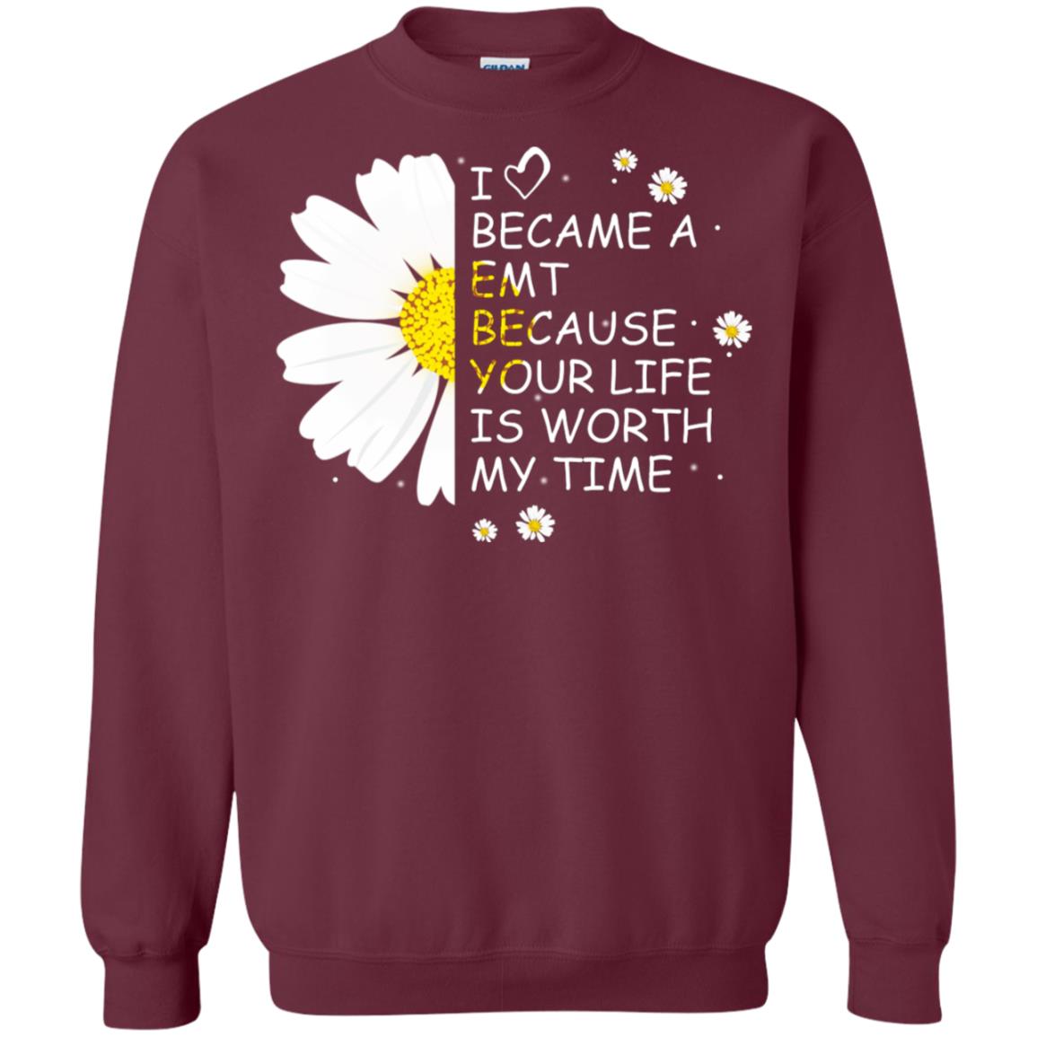 I Became A Emt Because Your Life Is Worth My Life Shirt Maroon