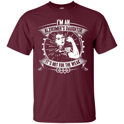 I'm An Alzheimer's Daughter, It's Not For The Weak T-shirt Maroon