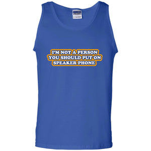 I_m Not A Person You Should Put On Speaker Phone Funny Cell Phone T-shirt