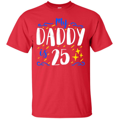 My Daddy Is 25 25th Birthday Daddy Shirt For Sons Or Daughters Red