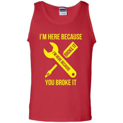 Engineer T-shirt I'm Here Because You Broke It Red