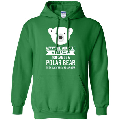 Always Be Yourself Unless You Can Be A Polar Bear T-shirt Irish Green
