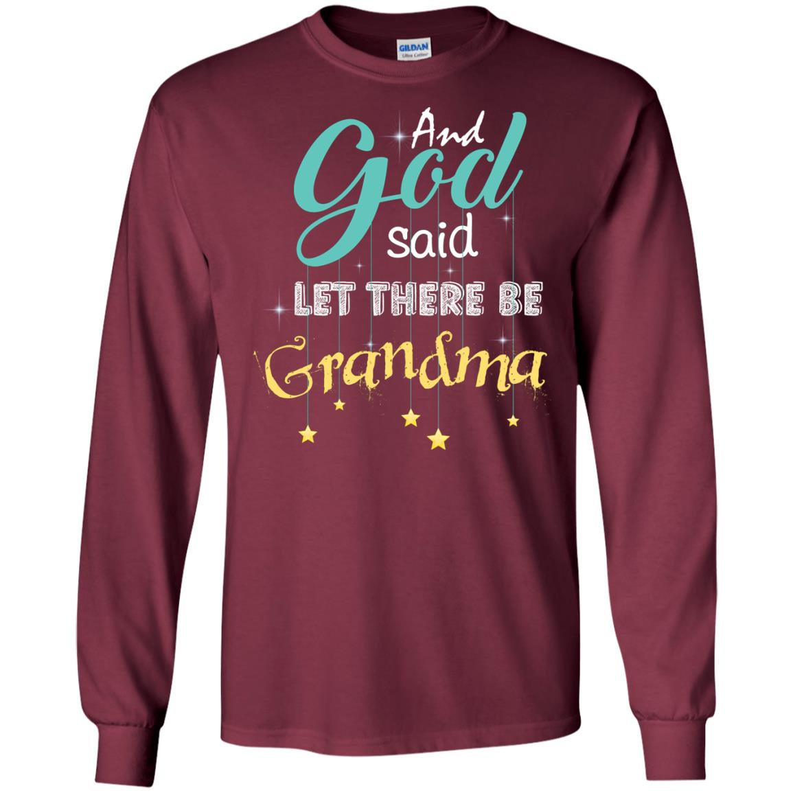 And God Said Let There Be Grandma Nana Shirt Maroon