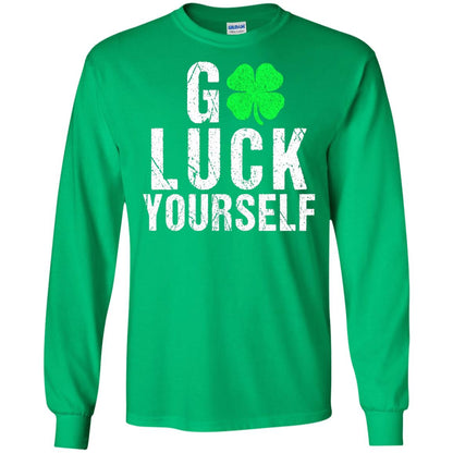 Go Luck Yourself Funny Saint Patrick_s Day T-shirt Irish Green