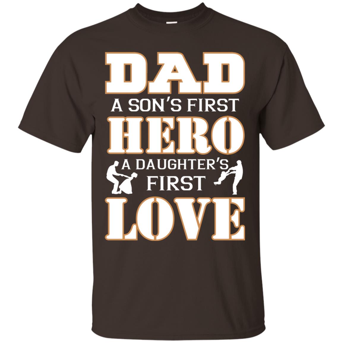 Dad A Son_s First Hero A Daughter_s First Love Daddy Shirt Dark Chocolate