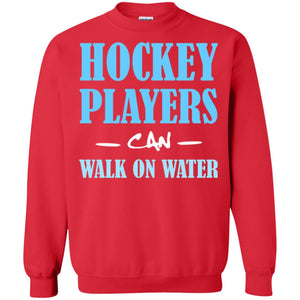 Hockey Lover T-shirt Hockey Players Can Walk On Water