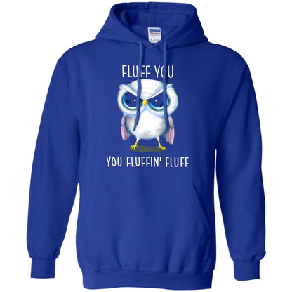 Fluff You You Fluffin_ Fluff Owl Lover T-shirt Royal